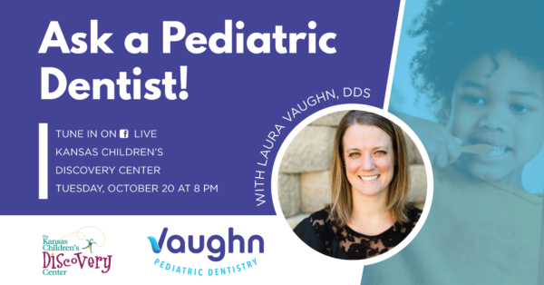 Ask a Pediatric Dentist LIVE with Dr. Laura Vaughn, Vaughn Pediatric Dentistry @ online